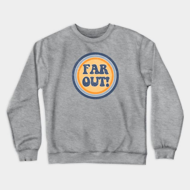 Far out! Crewneck Sweatshirt by ZeroRetroStyle